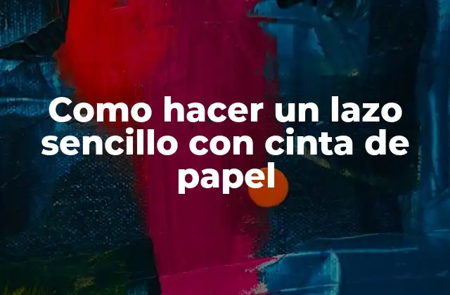 Como Hacer un Lazo Sencillo con Cinta de Papel