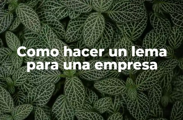 Como Hacer un Lema para una Empresa