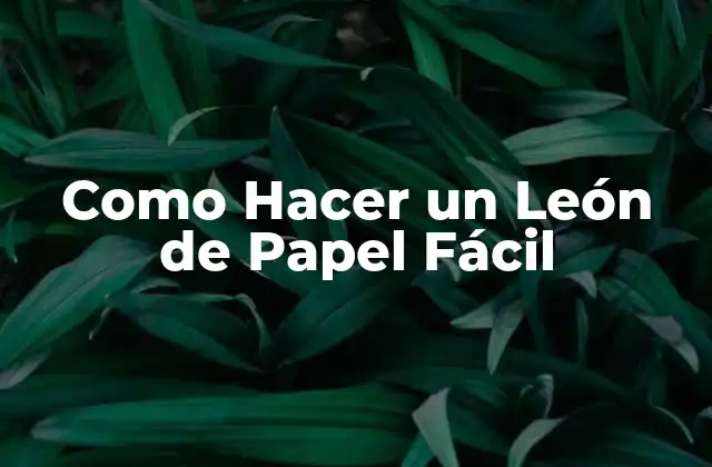 Como Hacer un León de Papel Fácil
