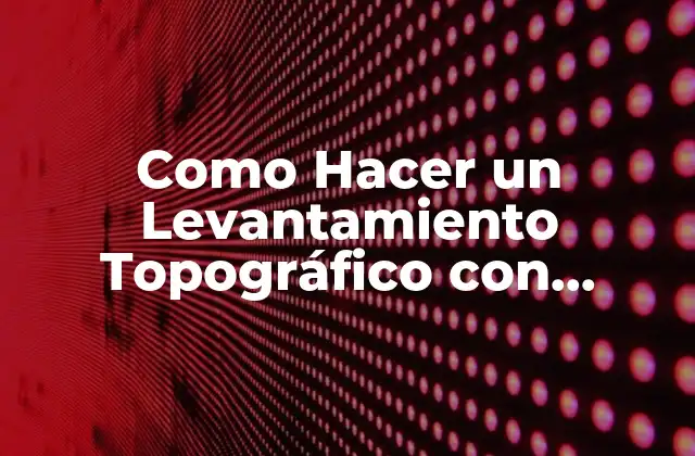 Como Hacer un Levantamiento Topográfico con Estación Total Topcon