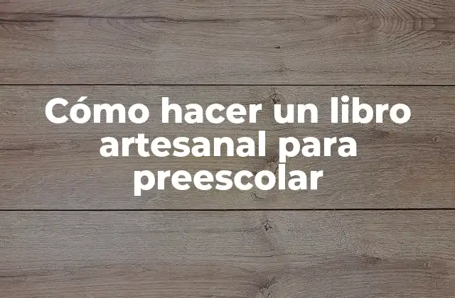 Cómo Hacer un Libro Artesanal para Preescolar