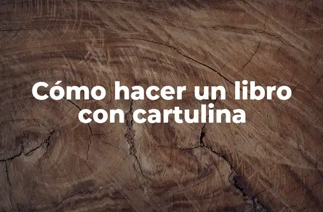 Cómo Hacer un Libro con Cartulina
