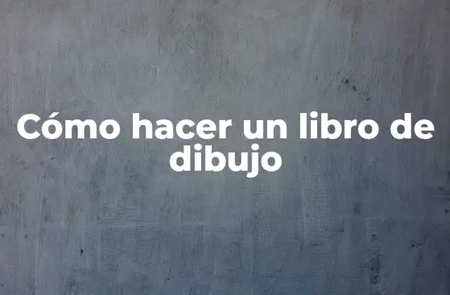 Cómo Hacer un Libro de Dibujo