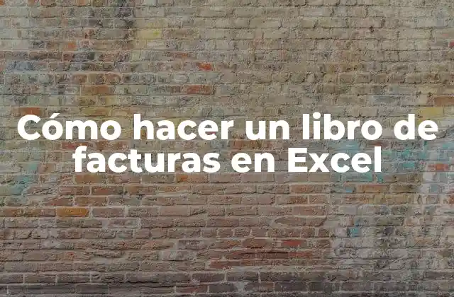 Cómo Hacer un Libro de Facturas en Excel