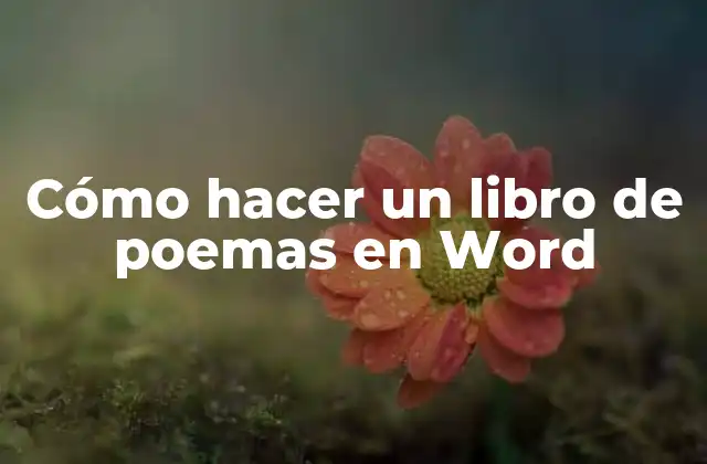 Cómo Hacer un Libro de Poemas en Word