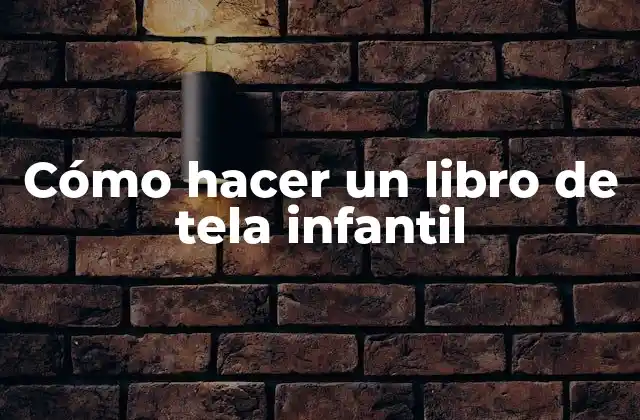 Cómo Hacer un Libro de Tela Infantil