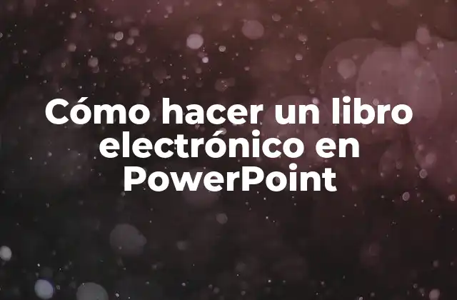 Cómo Hacer un Libro Electrónico en Powerpoint 2 Cómo hacer un libro electrónico en PowerPoint