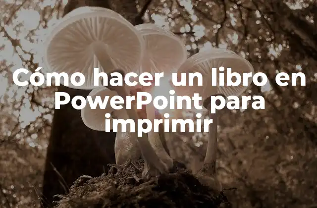 Cómo hacer un libro en PowerPoint para imprimir