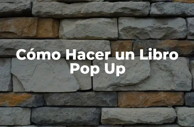 Cómo Hacer un Libro Pop Up