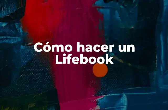Cómo Hacer un Lifebook