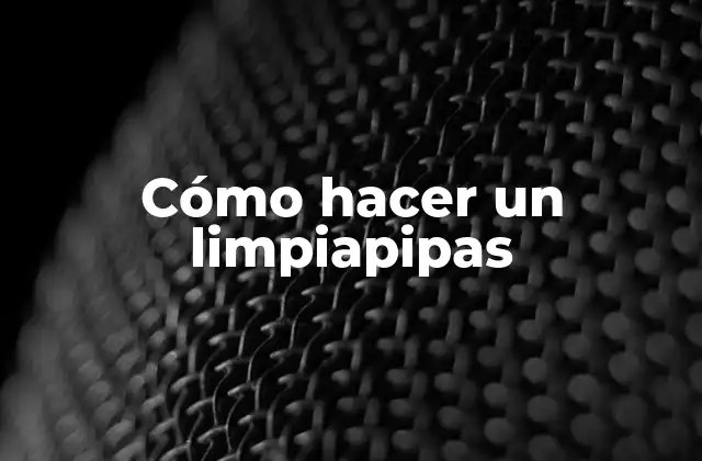 Cómo Hacer un Limpiapipas