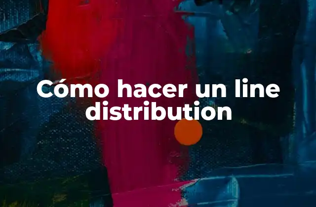 Cómo Hacer un Line Distribution 2 Cómo hacer un line distribution