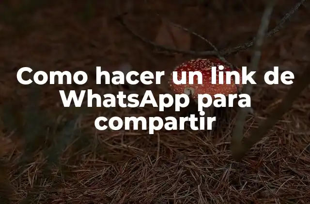 Como Hacer un Link de Whatsapp para Compartir 2 ¿Qué es un enlace de WhatsApp para compartir?
