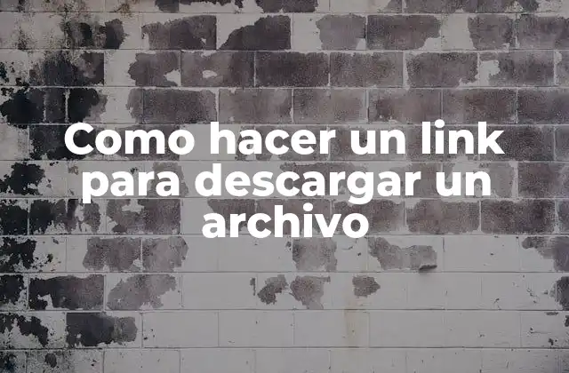 Como Hacer un Link para Descargar un Archivo