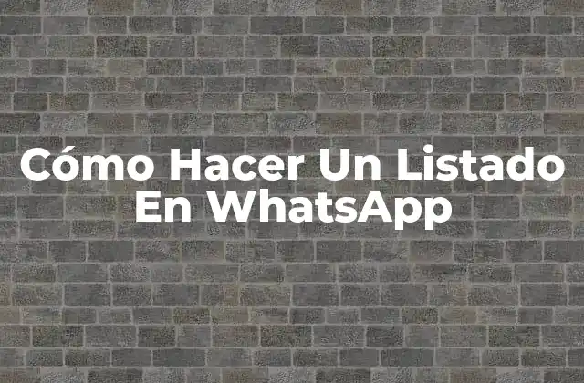 Cómo Hacer un Listado en Whatsapp