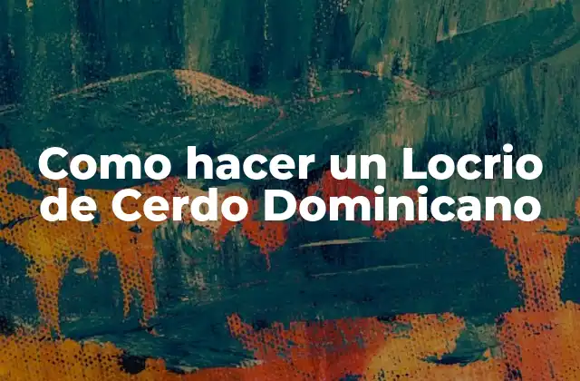 Como Hacer un Locrio de Cerdo Dominicano