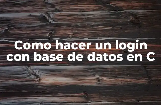 Como Hacer un Login con Base de Datos en C
