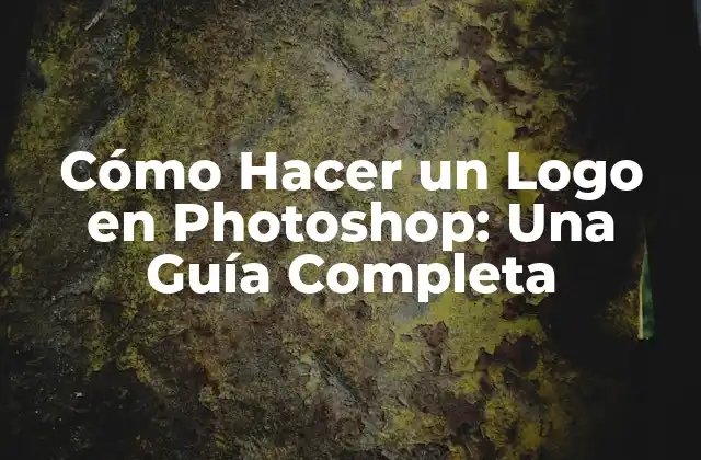 Cómo Hacer un Logo en Photoshop: una Guía Completa