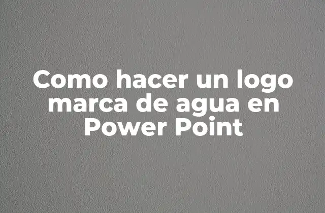 Como Hacer un Logo Marca de Agua en Power Point