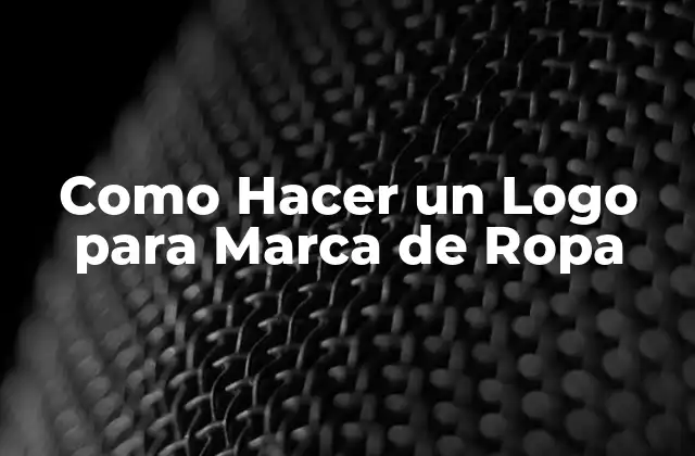 Como Hacer un Logo para Marca de Ropa