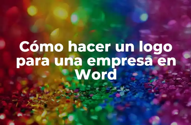 Cómo Hacer un Logo para una Empresa en Word 2 ¿Qué es un logo y para qué sirve?