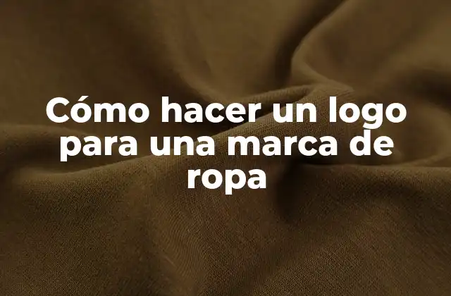 Cómo Hacer un Logo para una Marca de Ropa