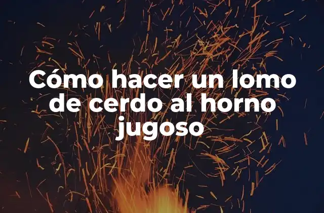 Cómo Hacer un Lomo de Cerdo Al Horno Jugoso
