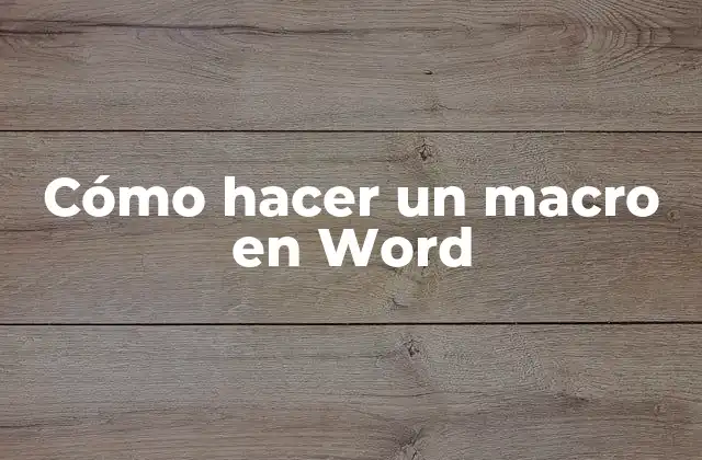 Cómo Hacer un Macro en Word