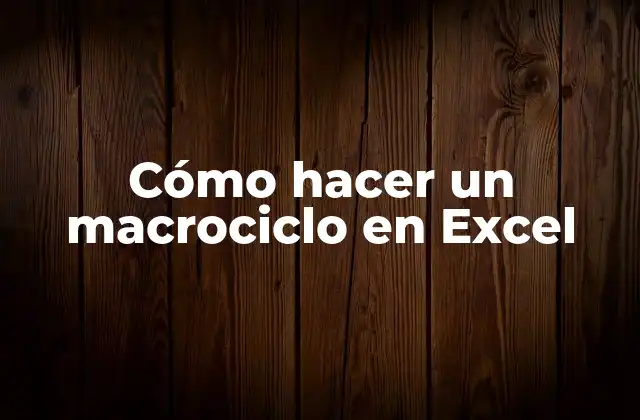 Cómo Hacer un Macrociclo en Excel 2 ¿Qué es un macrociclo en Excel?