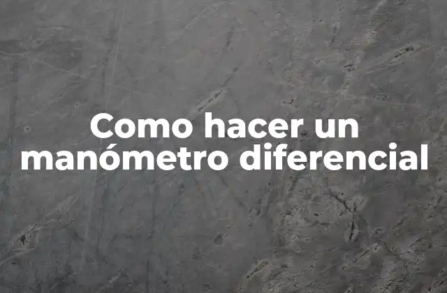 Como Hacer un Manómetro Diferencial
