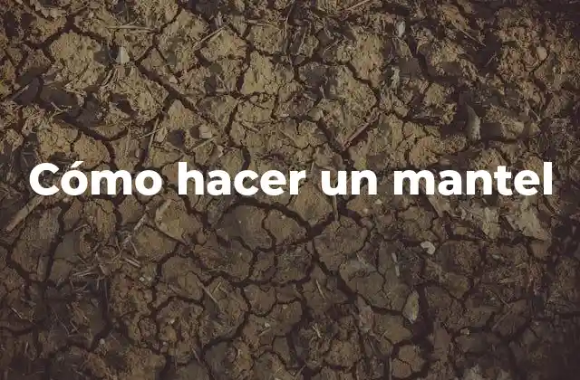 Cómo Hacer un Mantel 2 ¿Qué es un mantel y para qué sirve?