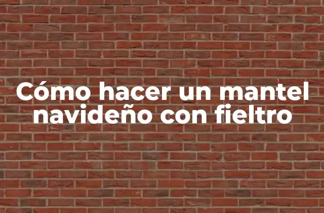 Cómo Hacer un Mantel Navideño con Fieltro