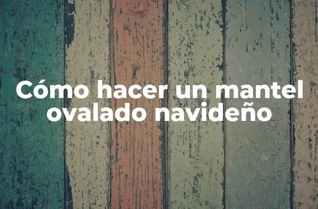 Cómo Hacer un Mantel Ovalado Navideño