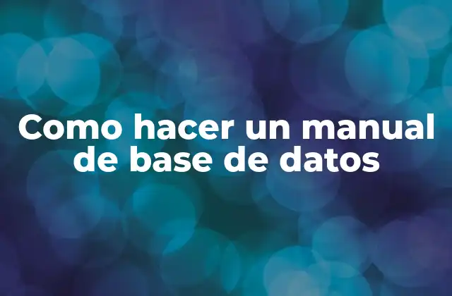 Como hacer un manual de base de datos