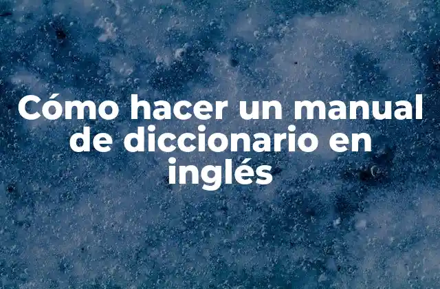 Cómo Hacer un Manual de Diccionario en Inglés