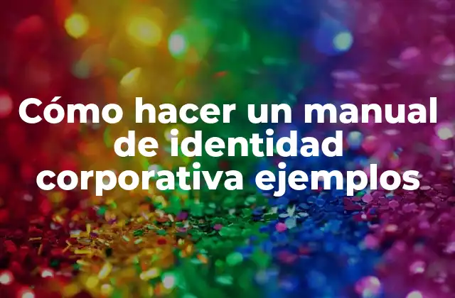 Cómo Hacer un Manual de Identidad Corporativa Ejemplos