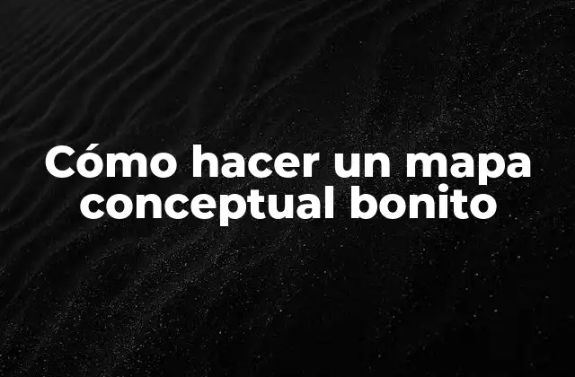 Cómo Hacer un Mapa Conceptual Bonito