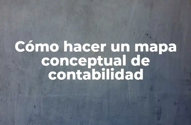 Cómo Hacer un Mapa Conceptual de Contabilidad