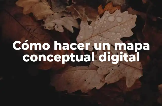 Cómo Hacer un Mapa Conceptual Digital