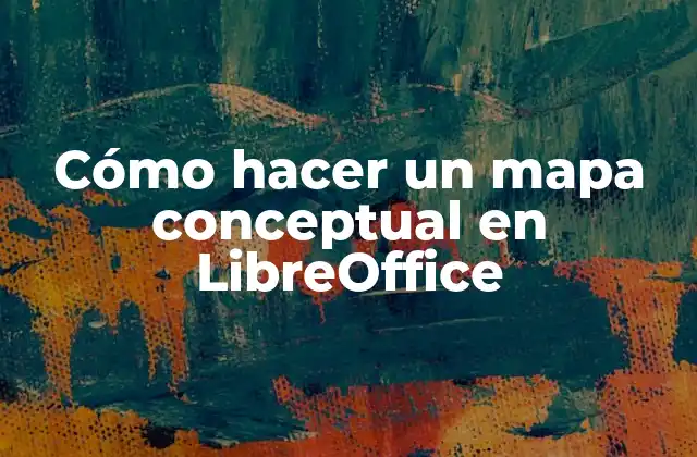 Cómo Hacer un Mapa Conceptual en Libreoffice