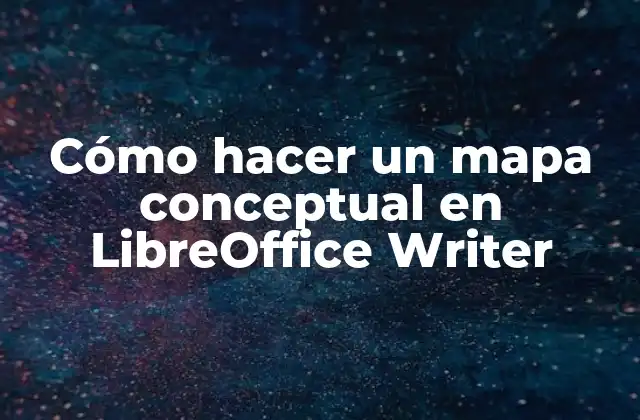 Cómo Hacer un Mapa Conceptual en Libreoffice Writer