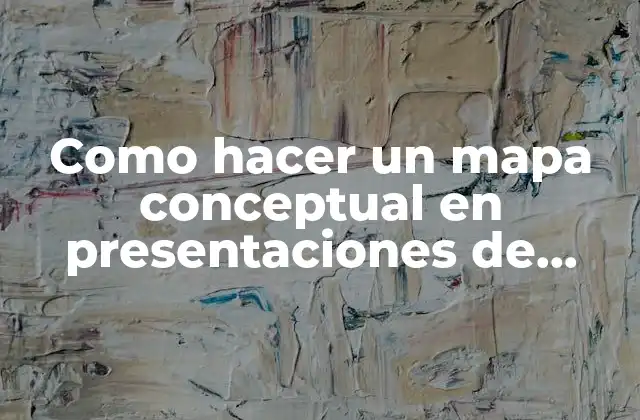 Como Hacer un Mapa Conceptual en Presentaciones de Google