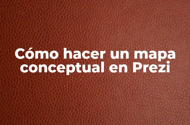 Cómo Hacer un Mapa Conceptual en Prezi