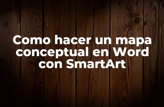 Como Hacer un Mapa Conceptual en Word con Smartart