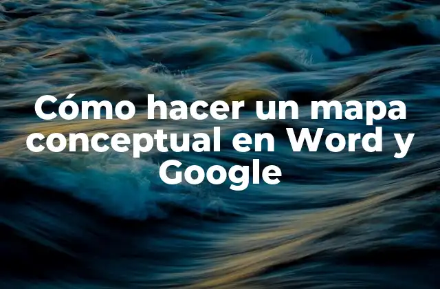 Cómo Hacer un Mapa Conceptual en Word y Google
