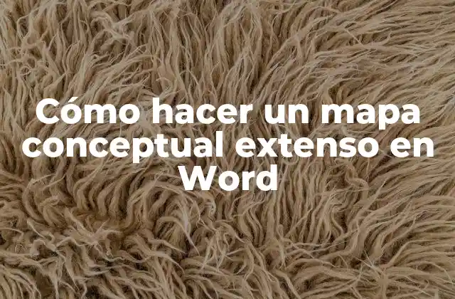Cómo Hacer un Mapa Conceptual Extenso en Word