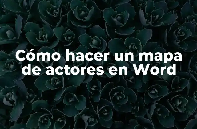 Cómo Hacer un Mapa de Actores en Word