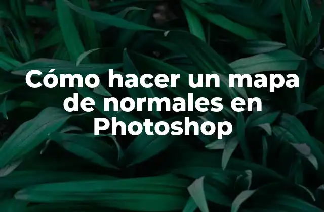 Cómo Hacer un Mapa de Normales en Photoshop