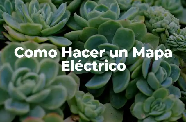 Como Hacer un Mapa Eléctrico 2 ¿Qué es un Mapa Eléctrico?