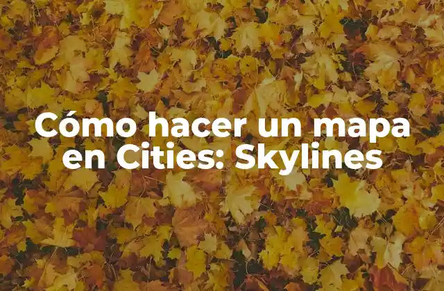 Cómo Hacer un Mapa en Cities: Skylines 2 Cómo hacer un mapa en Cities: Skylines
